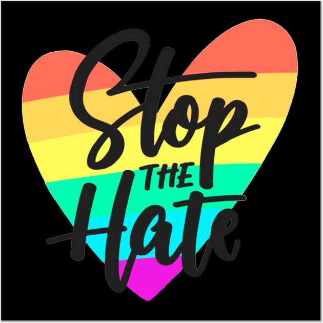 stop the hate Wall Art by James Bates
