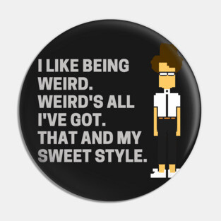 Weird's All I've Got - Moss IT Crowd Pin
