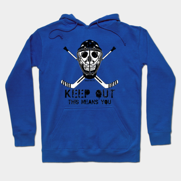 Keep Out Hockey Goalie Hoodie by SaucyMittsHockey