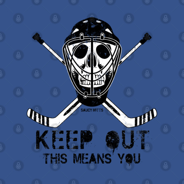 Keep Out Hockey Goalie by SaucyMittsHockey