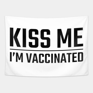 Kiss Me Im Vaccinated Tapestry