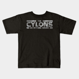 The Cylons Did Nothing Wrong - Galactica Kids T-Shirt