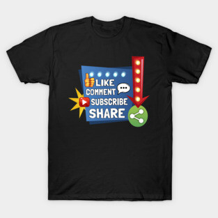 Social Media - Like, Comment, Subscribe Share! T-Shirt