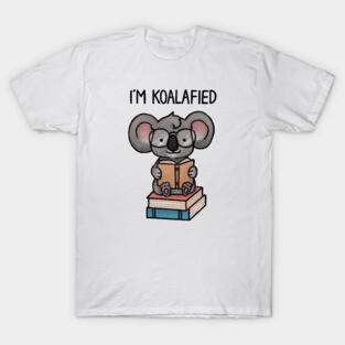I'm Koalafied T-Shirt