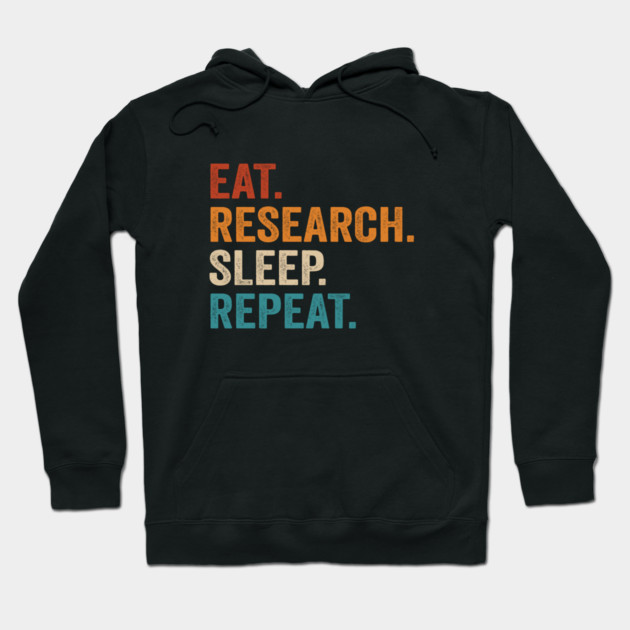 Eat Research Sleep Repeat Hoodie by Tshirtiz