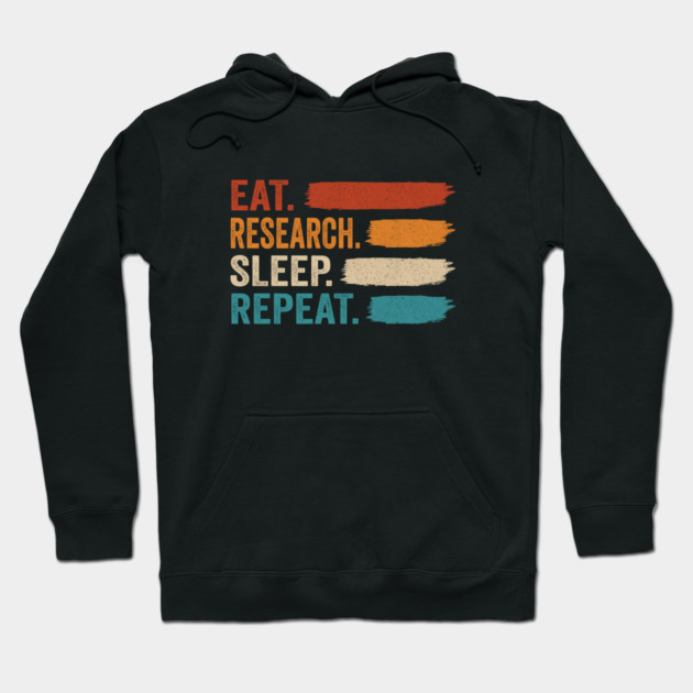 eat research sleep repeat Hoodie by Tshirtiz