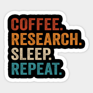Coffee eat research sleep repeat Magnet