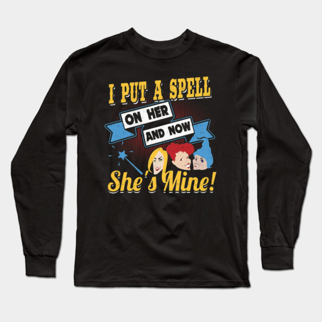 I Put A Spell On Her And Now She's Mine Long Sleeve T-Shirt by belownormal