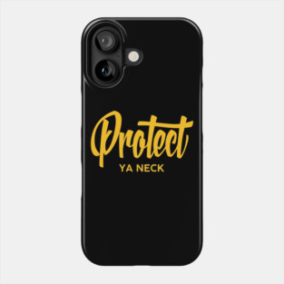 Protect Ya Neck Phone Case