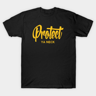 Protect Ya Neck T-Shirt