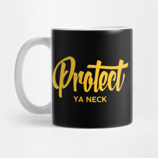 Protect Ya Neck Mug