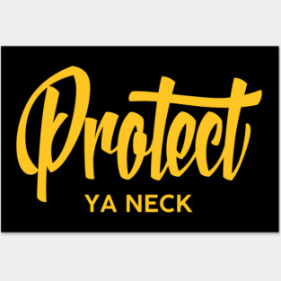 Protect Ya Neck Posters and Art