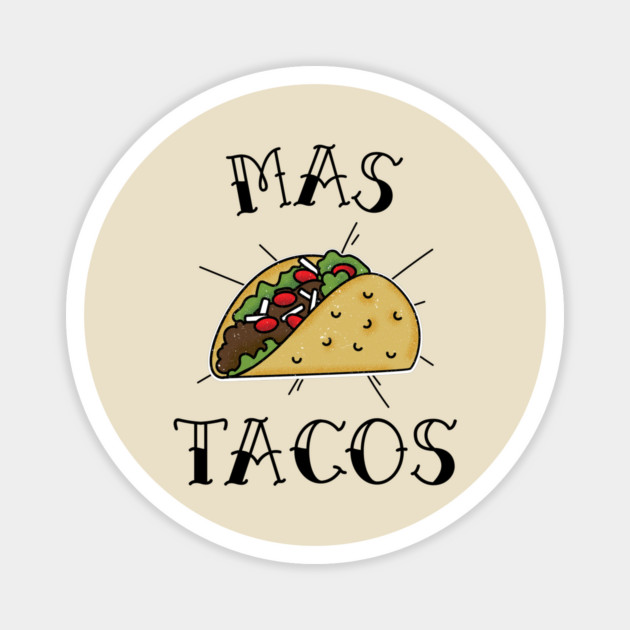 Mas Tacos Magnet by Cosmo Gazoo