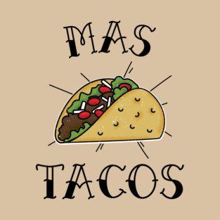 Mas Tacos T-Shirt
