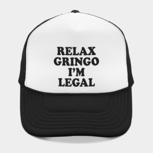 Relax Gringo I'm Legal Hat