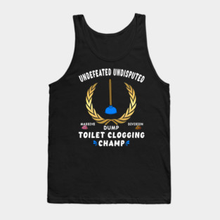 Funny Undefeated Massive Dump Division Toilet Clogging Champ Tank Top