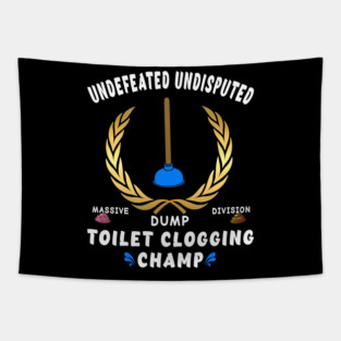 Funny Undefeated Massive Dump Division Toilet Clogging Champ Tapestry