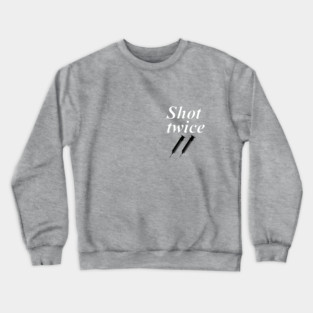 Shot twice Crewneck Sweatshirt