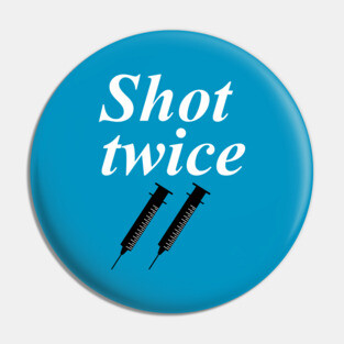 Shot twice Pin