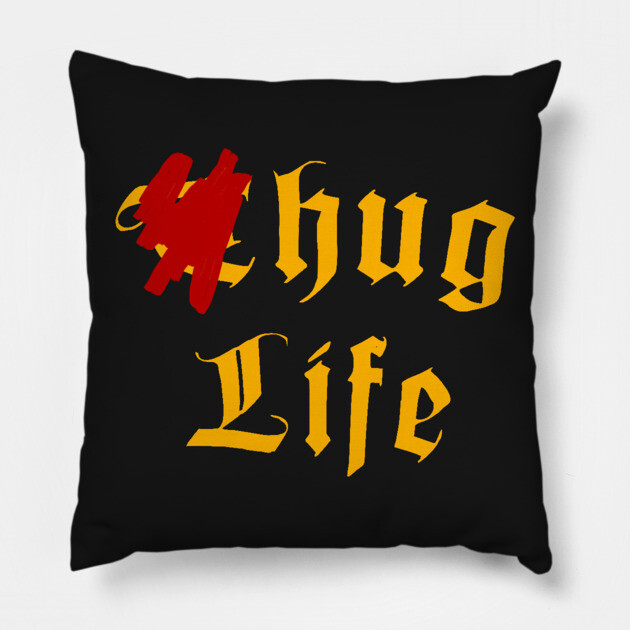 Thug Life (Hug Life) Pillow by alblais