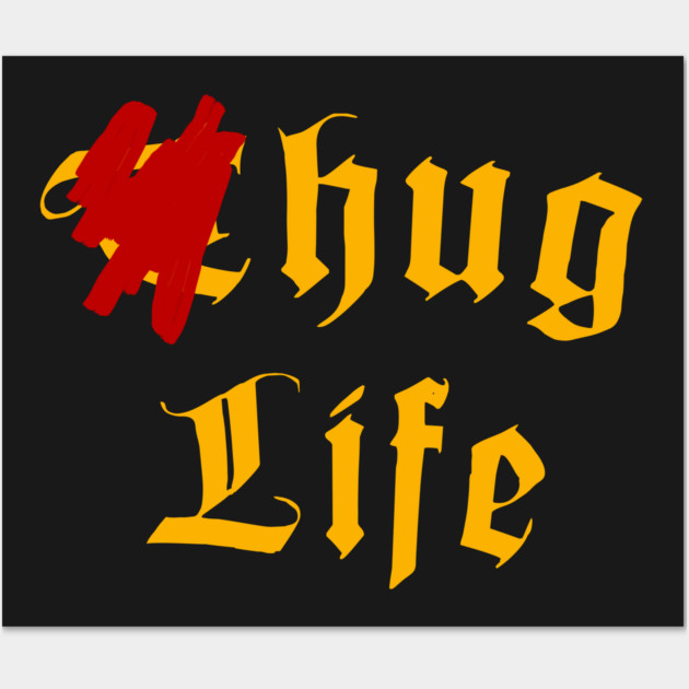 Thug Life (Hug Life) Wall Art by alblais