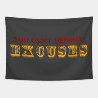 You Can't Deposit Excuses Tapestry