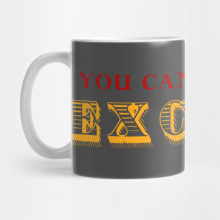 You Can't Deposit Excuses Mug
