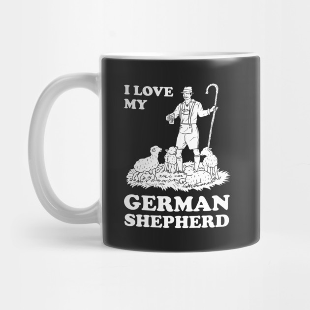 I Love My German Shepherd by dumbshirts