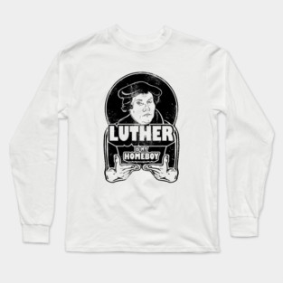 Martin Luther Is My Homeboy Long Sleeve T-Shirt