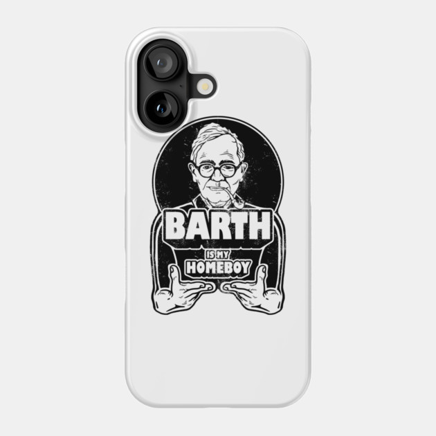 Karl Barth Is My Homeboy Phone Case by dumbshirts