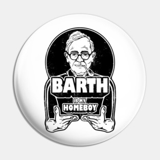 Karl Barth Is My Homeboy Pin