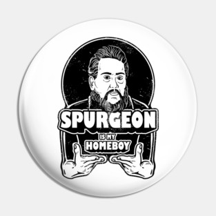 Charles Spurgeon Is My Homeboy Pin