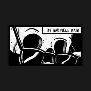 Bad News Baby T-Shirt
