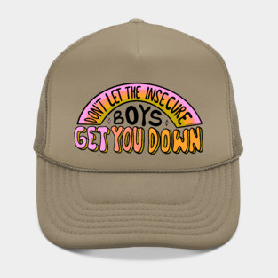 Don't let the insecure boys get you down Hat