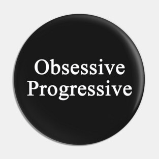 Obsessive Progressive Pin