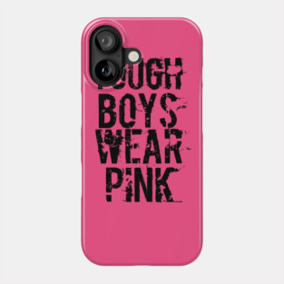Tough Boys Wear Pink Phone Case