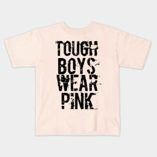 Tough Boys Wear Pink Kids T-Shirt