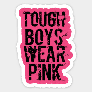 Tough Boys Wear Pink Sticker