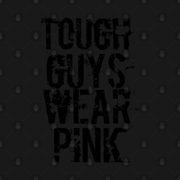 Tough Guys Wear Pink by belownormal