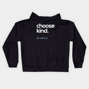 Choose Kind, Kindness Matters Kids Hoodie