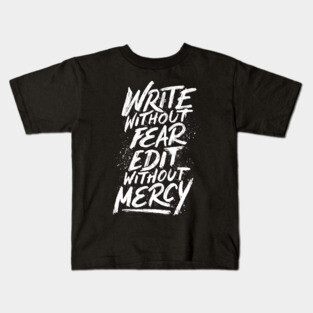 Write Without Fear. Edit Without Mercy. Kids T-Shirt