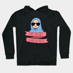 Mean Girls - She doesn't even go here Hoodie