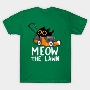 Meow the Lawn T-Shirt