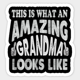 this is what an amazing grandma looks like Sticker