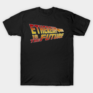 Ethereum Is The Future T-Shirt