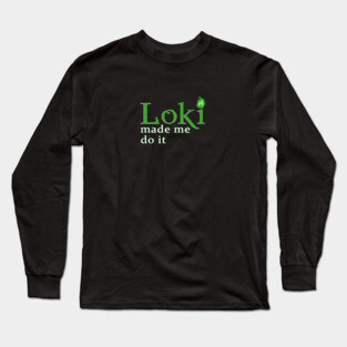 Loki Made Me Long Sleeve T-Shirt