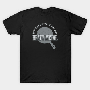 Cast Iron: My favorite kind of HEAVY METAL T-Shirt