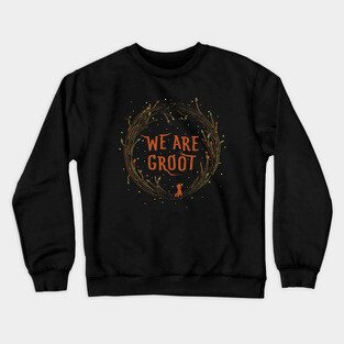 We are Groot Crewneck Sweatshirt