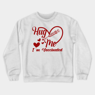 I am vaccinated - fully vaccinated t-shirt Crewneck Sweatshirt