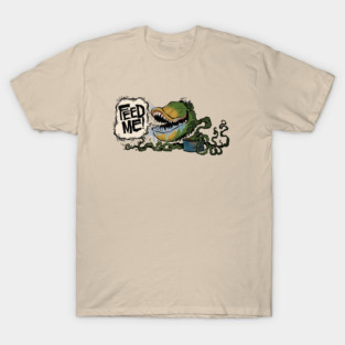 Feed me! T-Shirt